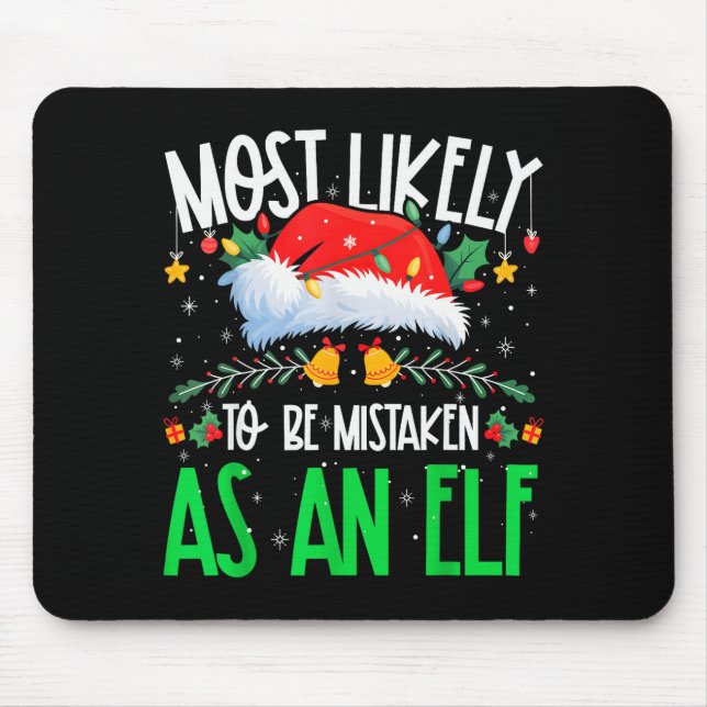 Most Likely To Be Mistaken As An Elf Funny Matchin Mouse Mat (Front)