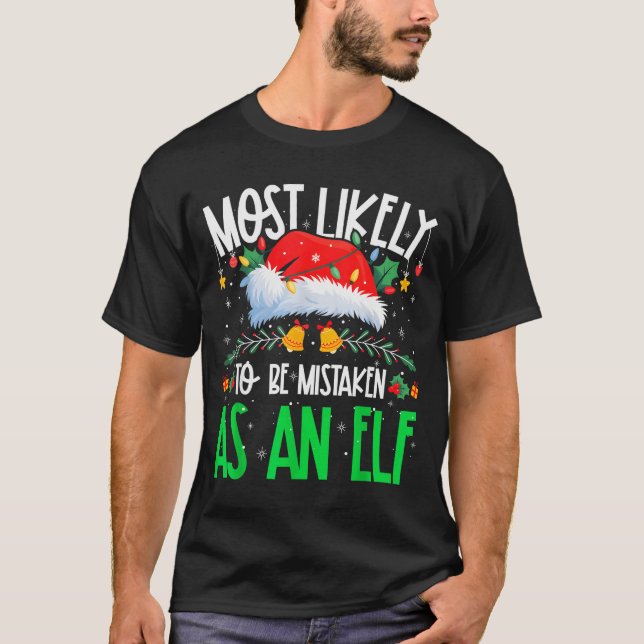 Most Likely To Be Mistaken As An Elf Funny Matchin T-Shirt (Front)
