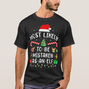 Most Likely To Be Mistaken As An Elf Matching Fami T-Shirt