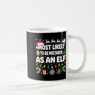 Most Likely To Be Mistaken As An Elf Shirt Family Coffee Mug