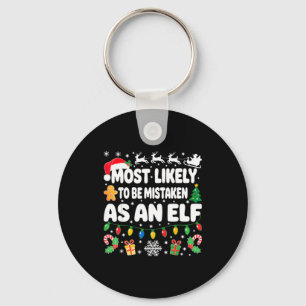 Most Likely To Be Mistaken As An Elf Shirt Family Key Ring