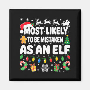 Most Likely To Be Mistaken As An Elf Shirt Family Magnet