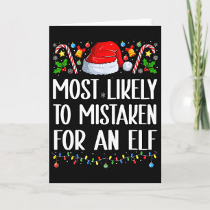Most Likely To Be Mistaken For An Elf Christmas Pa Card