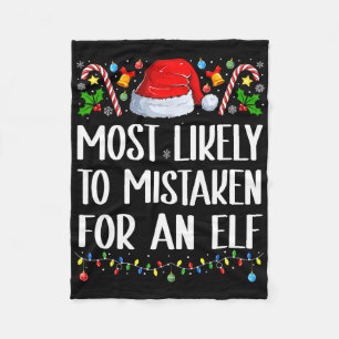 Most Likely To Be Mistaken For An Elf Christmas Pa Fleece Blanket