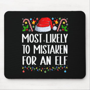 Most Likely To Be Mistaken For An Elf Christmas Pa Mouse Mat