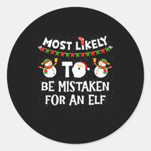 Most Likely To Be Mistaken For An Elf Funny Christ Classic Round Sticker