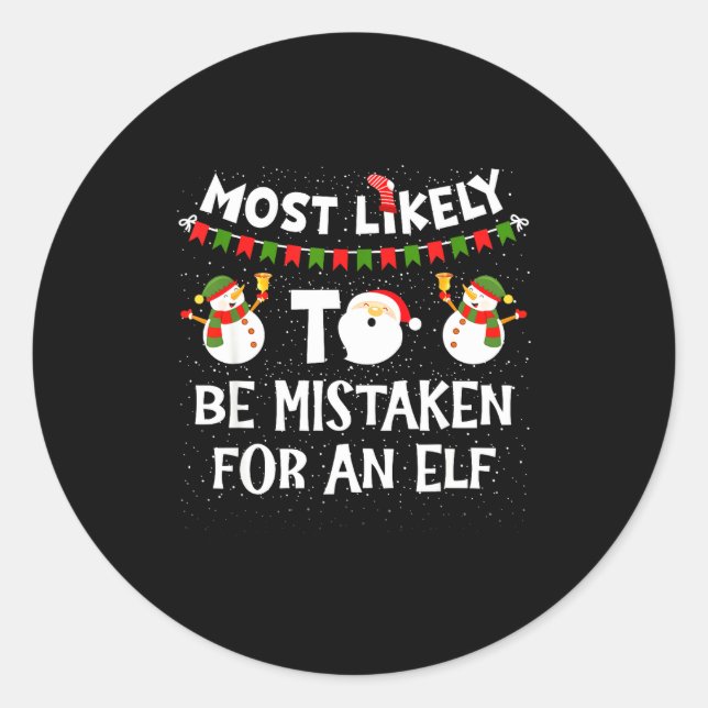 Most Likely To Be Mistaken For An Elf Funny Christ Classic Round Sticker (Front)