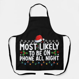 Most Likely To Be On Phone All Night Christmas Apron