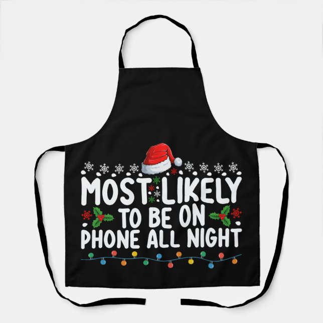 Most Likely To Be On Phone All Night Christmas Apron (Front)