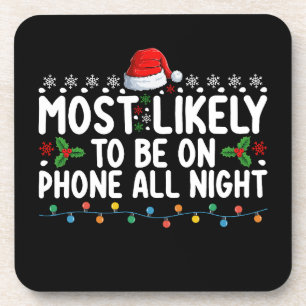 Most Likely To Be On Phone All Night Christmas Coaster