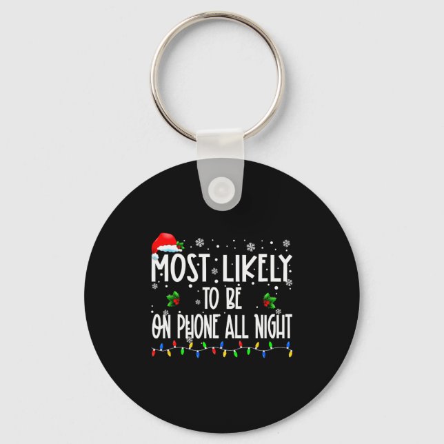 Most Likely To Be On Phone All Night Christmas Fam Key Ring (Front)