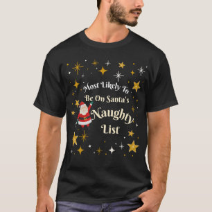 Most Likely to Be on Santa's Naughty List T-Shirt