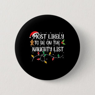 Most Likely To Be On The Naughty List Christmas Fa 6 Cm Round Badge
