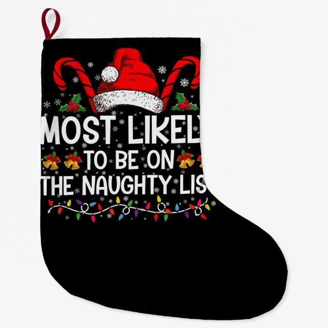 Most Likely To Be On The Naughty List Christmas Large Christmas Stocking (Front)