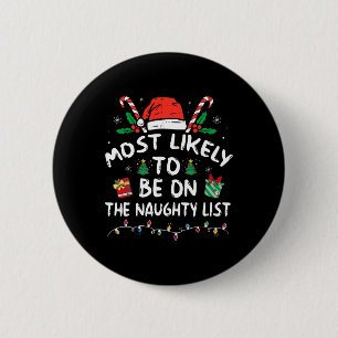 Most Likely To Be On The Naughty List Fun Family C 6 Cm Round Badge