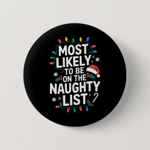 Most Likely To Be On The Naughty List Funny Christ 6 Cm Round Badge