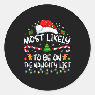 Most Likely To Be On The Naughty List Funny Family Classic Round Sticker