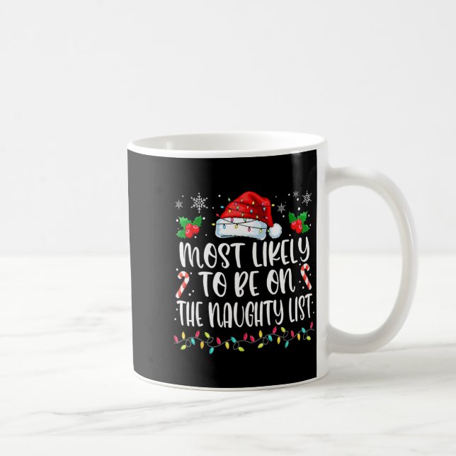 Most Likely To Be On The Naughty List Funny Family Coffee Mug (Right)