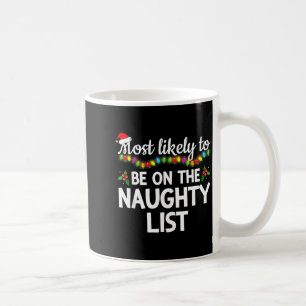 Most Likely To Be On The Naughty List Funny Family Coffee Mug