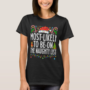 Most Likely To Be On The Naughty List Xmas Family  T-Shirt