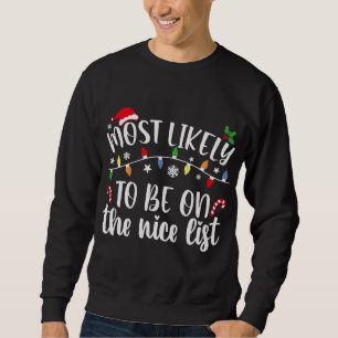 Most Likely To Be On The Nice List Christmas Famil Sweatshirt