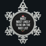 Most Likely To Be On The Nice List Christmas Snowflake Pewter Christmas Ornament<br><div class="desc">Most Likely To Be On The Nice List Christmas Family</div>