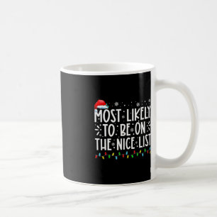 Most Likely To Be On The Nice List Fun Christmas H Coffee Mug