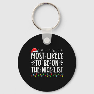 Most Likely To Be On The Nice List Fun Christmas H Key Ring