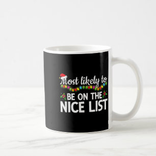 Most Likely To Be On The Nice List Funny Family Ma Coffee Mug