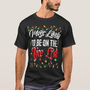 Most Likely To Be On The Nice List Matching Xmas P T-Shirt