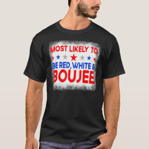 Most Likely To Be Red White And Boujee Family 4th T-Shirt