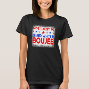 Most Likely To Be Red White And Boujee Family 4th T-Shirt