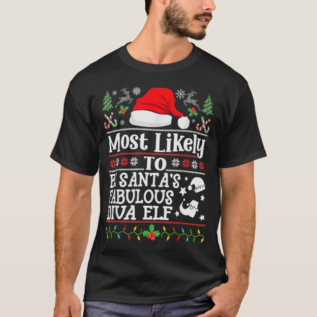 Most Likely To Be Santa's Fabulous Diva Elf- Chris T-Shirt (Front)