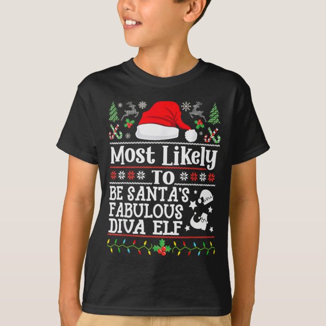 Most Likely To Be Santa's Fabulous Diva Elf- Chris T-Shirt (Front)