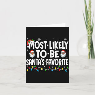 Most Likely To Be Santa's Favorite Family Matching Card