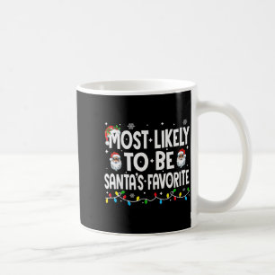 Most Likely To Be Santas Favorite Family Matching Coffee Mug