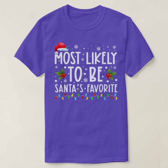 Most Likely To Be Santas Favorite Funny Christmas  T-Shirt (Design Front)
