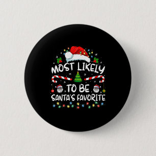 Most Likely To Be Santa's Favorite Funny Family Ch 6 Cm Round Badge