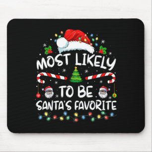 Most Likely To Be Santa's Favorite Funny Family Ch Mouse Mat