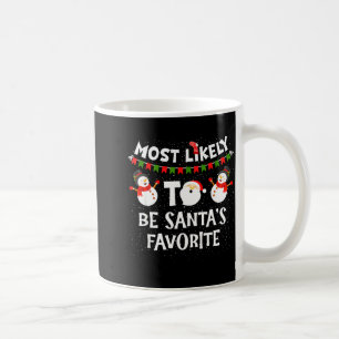 Most Likely To Be Santas Favorite Funny Holiday Ch Coffee Mug