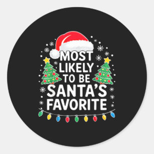 Most Likely To Be Santa's Favorite Shirt Family Ch Classic Round Sticker