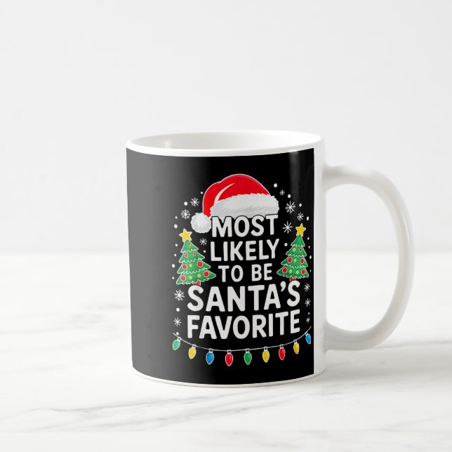 Most Likely To Be Santa's Favorite Shirt Family Ch Coffee Mug (Right)