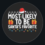 Most Likely To Be Santa's Favourite Christmas Holi Classic Round Sticker<br><div class="desc">Most Likely To Be Santa's Favourite Christmas Holiday</div>