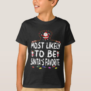 Most Likely To Be Santa's Favourite Fun Family Chr T-Shirt