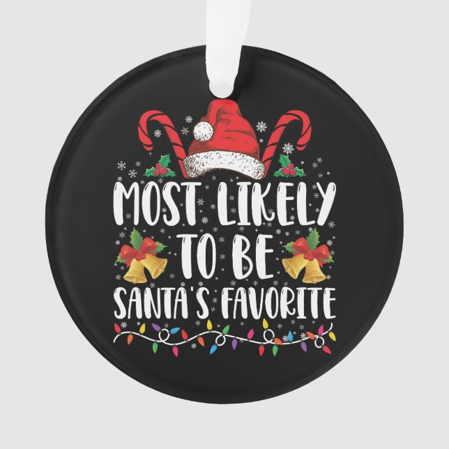Most Likely To Be Santa's Favourite Funny Christma Ornament (Front)