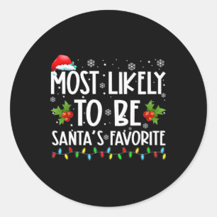 Most Likely To Be Santa's Favourite Matching Famil Classic Round Sticker