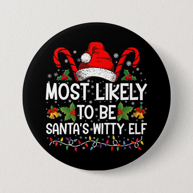 Most Likely To Be Santa's Witty Elf Christmas  7.5 Cm Round Badge (Front)