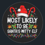 Most Likely To Be Santa's Witty Elf Christmas  Classic Round Sticker<br><div class="desc">Most Likely To Be Santa's Witty Elf Christmas Funny Novelty</div>