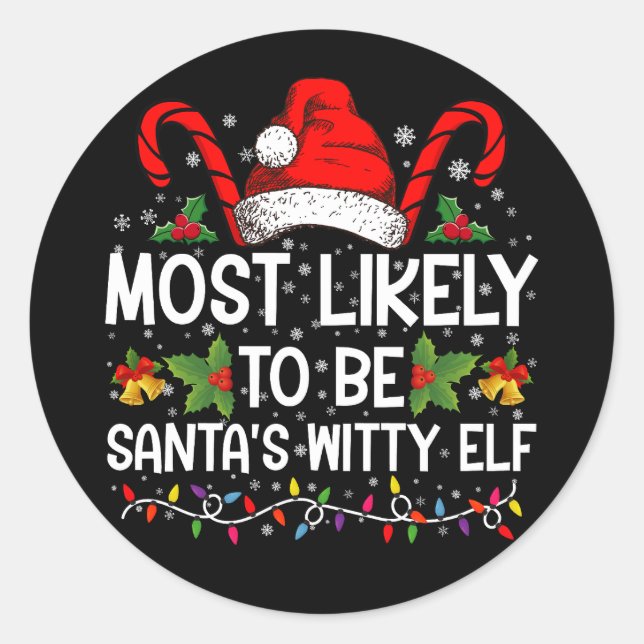 Most Likely To Be Santa's Witty Elf Christmas  Classic Round Sticker (Front)