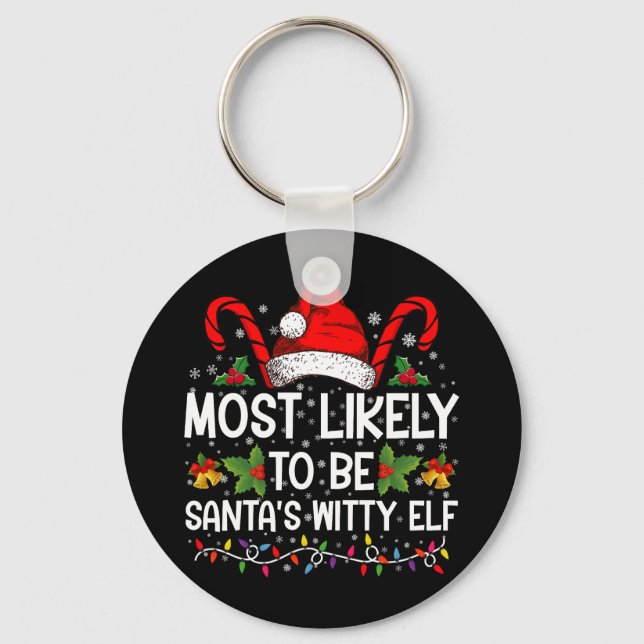 Most Likely To Be Santa's Witty Elf Christmas  Key Ring (Front)